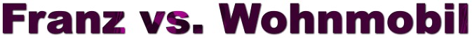 Franz vs. Wohnmobil